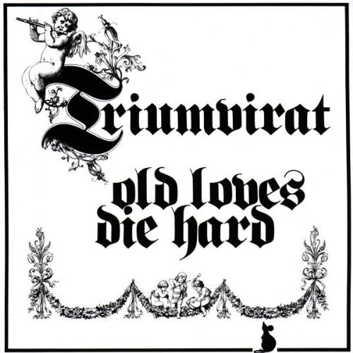 Triumvirat/Old Loves Die Hard@Import-Ger