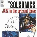 Solsonics Jazz In The Present Tense 