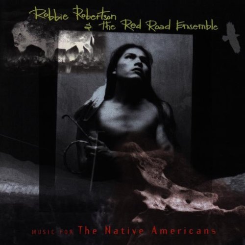Robbie Robertson/Music For The Native Americans