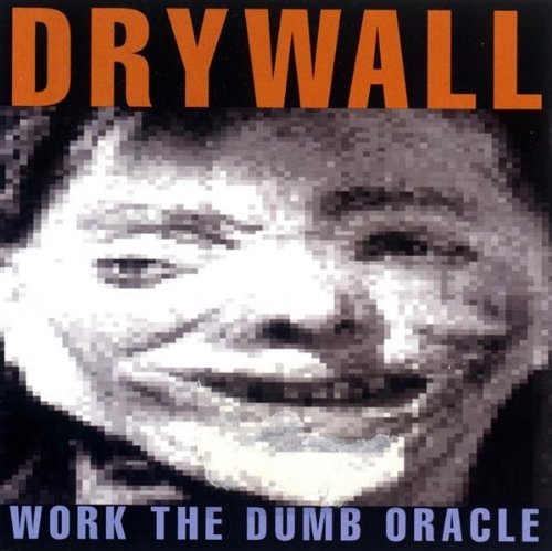 Stan ) Drywall ( Ridgway/Work The Dumb Oracle