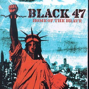 Black 47 Home Of The Brave 