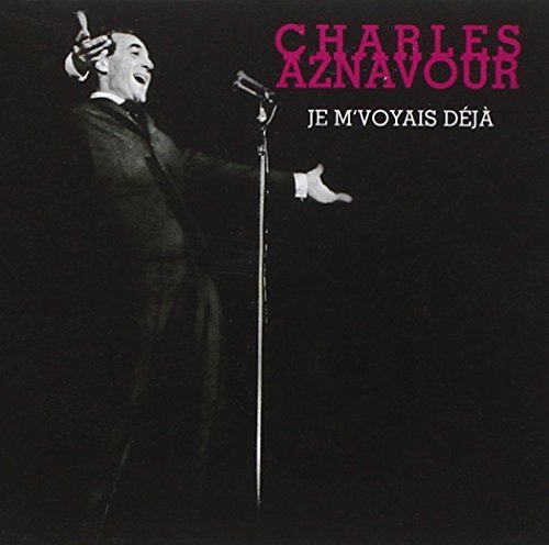 Charles Aznavour/Je M'Voyais Deja