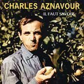 Charles Aznavour/Il Faut Savoir