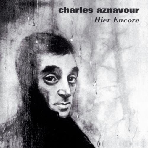 Charles Aznavour Hier Encore 
