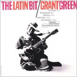 Grant Green/Latin Bit