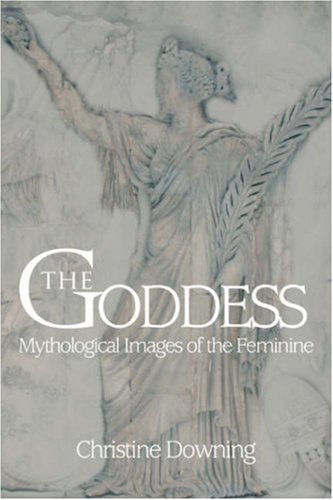 Christine Downing The Goddess Mythological Images Of The Feminine 