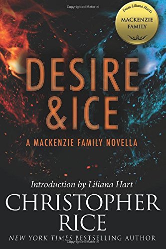 Christopher Rice/Desire & Ice@ A MacKenzie Family Novella
