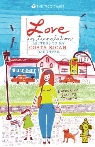 Priscilla Aguirre Love In Translation Letters To My Costa Rican Daughter 
