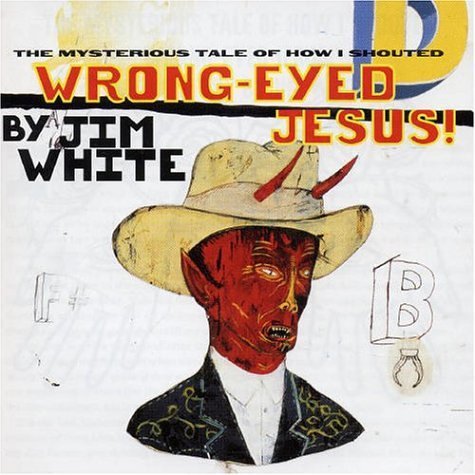Jim White/Wrong-Eyed Jesus@Import-Aus@Cd Album