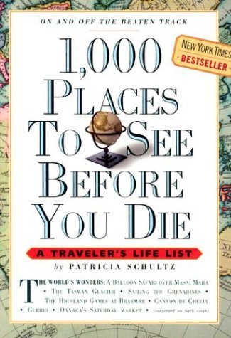 Patricia Schultz 1 000 Places To See Before You Die A Traveler's L 