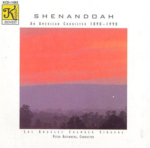 Los Angeles Chamber Singers/Shenandoah-An American Chorist@Los Angeles Chamber Singers@Rutenberg