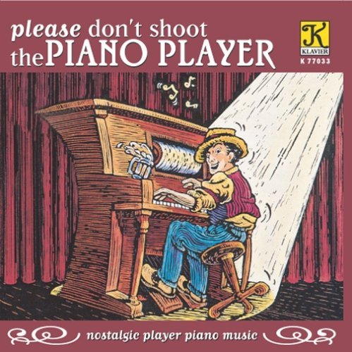 PLEASE DON'T SHOOT THE PIANO PLAYER/Player Piano Arrangements@Various@Various