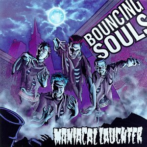 Bouncing Souls/Maniacal Laughter