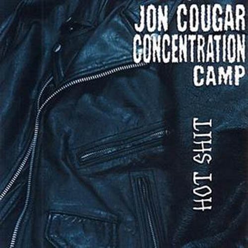 Jon Cougar Concentration Camp Hot Shit Hot Shit 