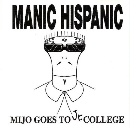 Manic Hispanic/Mijo Goes To Jr. College@Mijo Goes To Jr. College