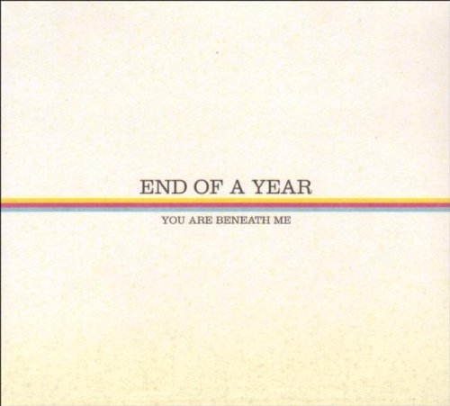 End Of A Year/You Are Beneath Me