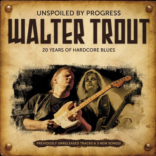 Walter Trout/Unspoiled By Progress