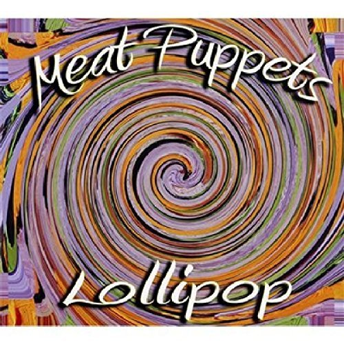 Meat Puppets/Lollipop