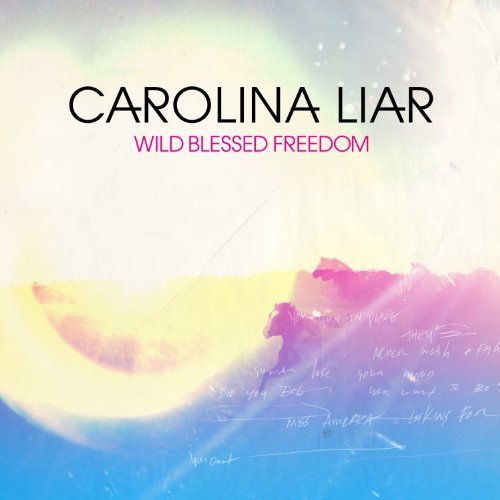 Carolina Liar/Wild Blessed Freedom