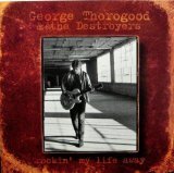 George & The Destroyers Thorogood/Rockin' My Life Away