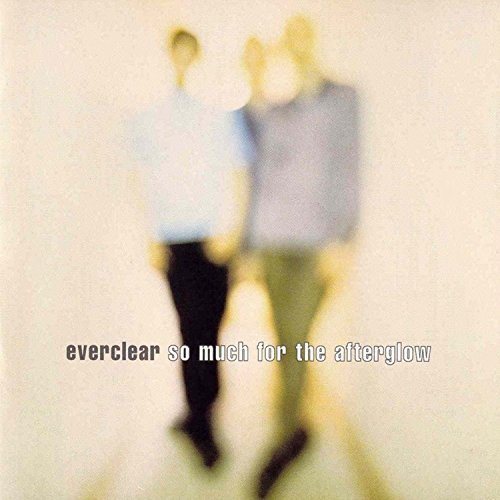 Everclear/So Much For The Afterglow