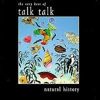 Talk Talk/Natural History: The Very Best Of Talk Talk