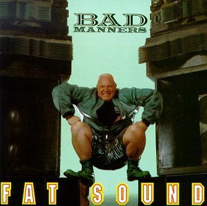 Bad Manners/Fat Sound