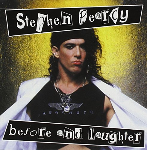 Stephen Pearcy/Before & Laughter