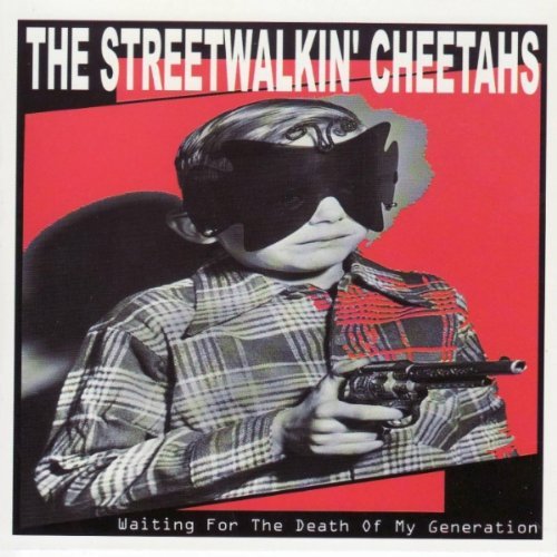 Streetwalkin' Cheetahs Waiting For The Death Of My Ge 
