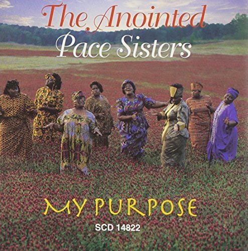 Anointed Pace Sisters/My Purpose