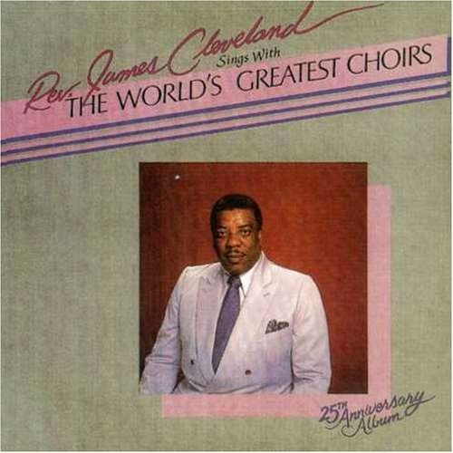 Rev. James Cleveland/World's Greatest Choirs 25th