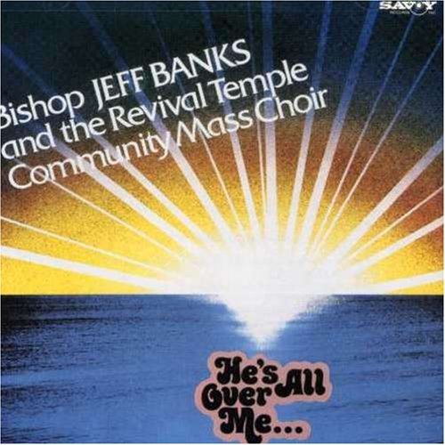 Bishop Jeff Banks/He's All Over Me