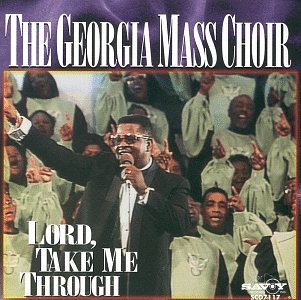 Georgia Mass Choir/Lord Take Me Through