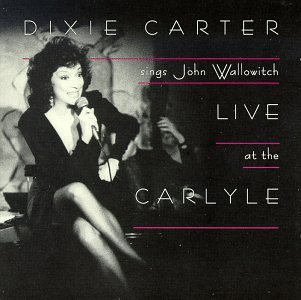 Dixie Carter/Sings John Wallowitch Live At