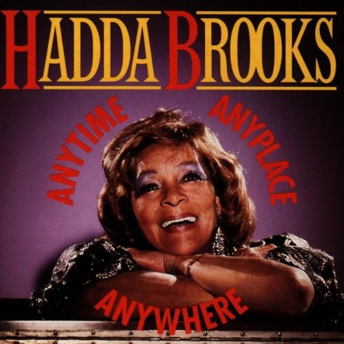Hadda Brooks/Anytime Anyplace Anywhere