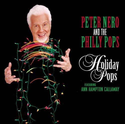 Peter & Philly Pops Nero Holiday Pops Feat. Ann Hampton Callaway 