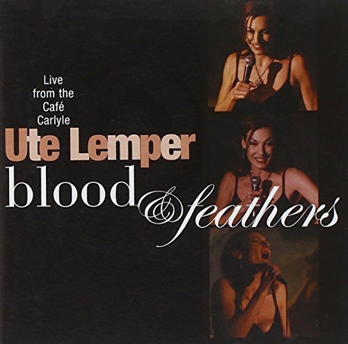 Ute Lemper/Blood & Feathers-Live At Cafe