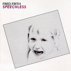 Fred Frith/Speechless