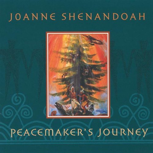 Joanne Shenandoah/Peacemaker's Journey
