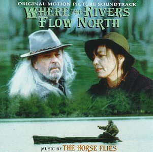 Where The Rivers Flow North Soundtrack Music By Horseflies 