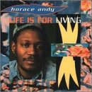 Horace Andy/Life Is For Living