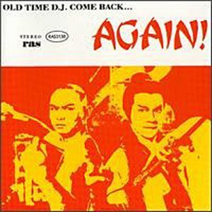 Old Time D.J. Come Back...A Old Time D.J. Come Back...Agai Brigadier Jerry U Roy U Brown Big Youth Lodge Dillinger 