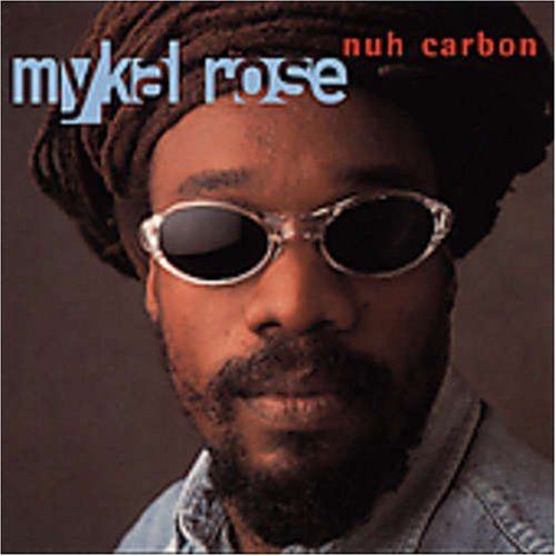 Mykal Rose/Nuh Carbon