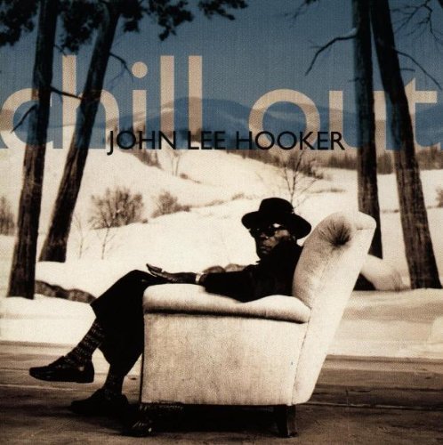 John Lee Hooker/Chill Out