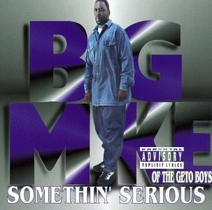 Big Mike/Somethin' Serious@Explicit Version@Feat. Pimp-C/3-2