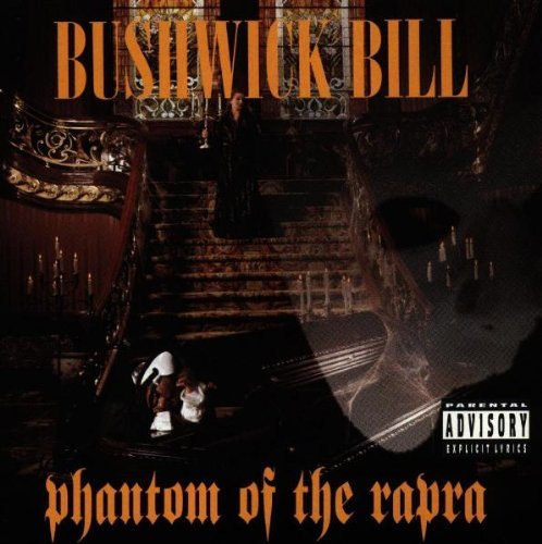 Bushwick Bill/Phantom Of The Rapra@Explicit Version