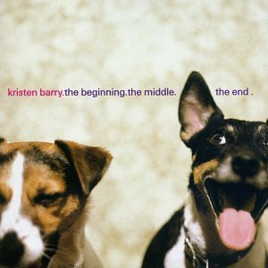 Kristen Barry/Beginning.The Middle.The End