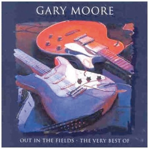 Gary Moore/Out In The Fields: Very Best O