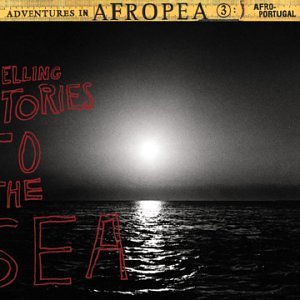Adventures In Afropea 3/Telling Stories To The Sea