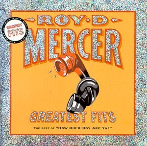 Roy D. Mercer/Greatest Fits